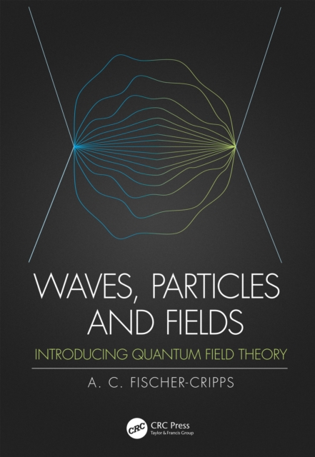 Waves, Particles and Fields : Introducing Quantum Field Theory, PDF eBook