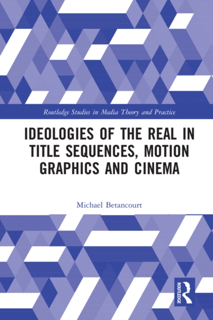 Ideologies of the Real in Title Sequences, Motion Graphics and Cinema, PDF eBook