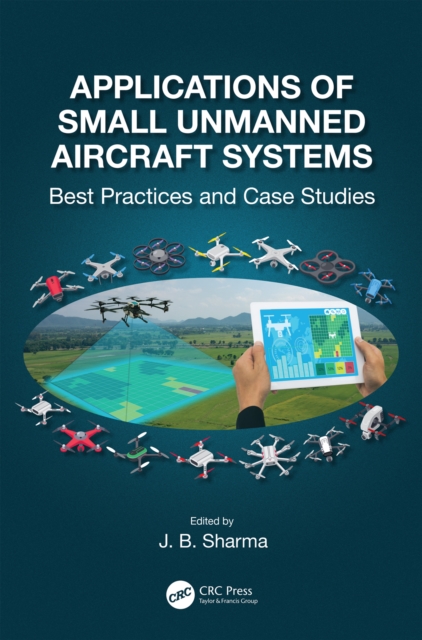 Applications of Small Unmanned Aircraft Systems : Best Practices and Case Studies, PDF eBook