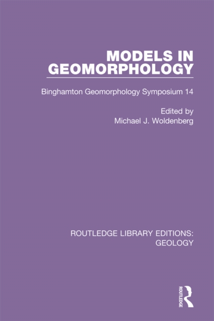Models in Geomorphology : Binghamton Geomorphology Symposium 14, PDF eBook