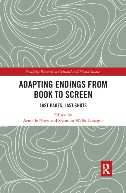 Adapting Endings from Book to Screen : Last Pages, Last Shots, PDF eBook