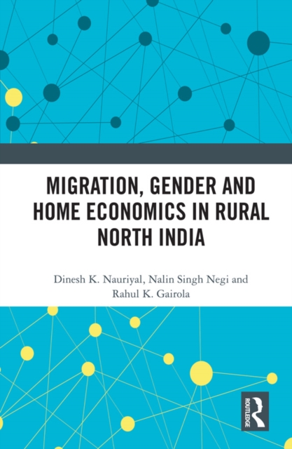 Migration, Gender and Home Economics in Rural North India, PDF eBook