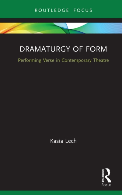 Dramaturgy of Form : Performing Verse in Contemporary Theatre, EPUB eBook