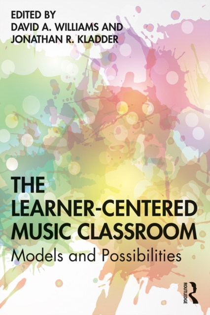 The Learner-Centered Music Classroom : Models and Possibilities, EPUB eBook