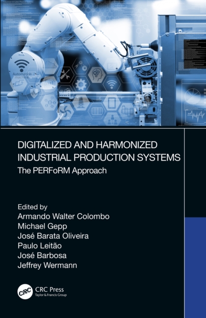 Digitalized and Harmonized Industrial Production Systems : The PERFoRM Approach, PDF eBook
