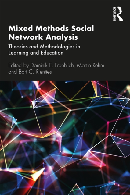 Mixed Methods Social Network Analysis : Theories and Methodologies in Learning and Education, EPUB eBook