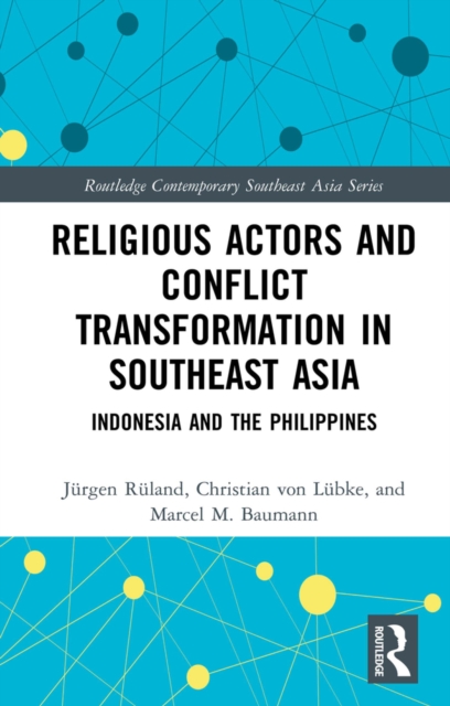 Religious Actors and Conflict Transformation in Southeast Asia : Indonesia and the Philippines, EPUB eBook