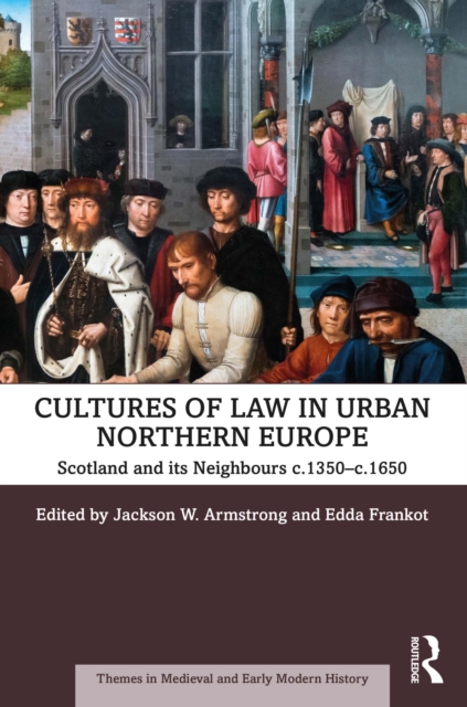 Cultures of Law in Urban Northern Europe : Scotland and its Neighbours c.1350-c.1650, EPUB eBook