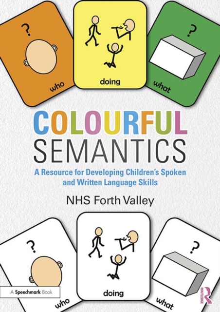 Colourful Semantics : A Resource for Developing Children's Spoken and Written Language Skills, EPUB eBook