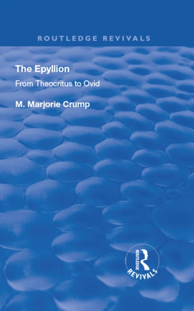 The Epyllion : From Theocritus to Ovid, EPUB eBook