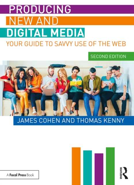 Producing New and Digital Media : Your Guide to Savvy Use of the Web, EPUB eBook