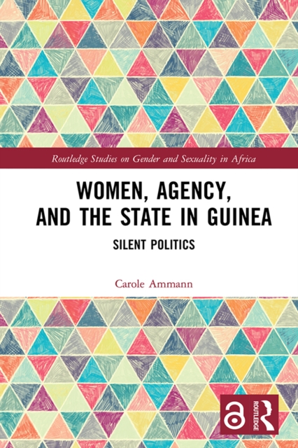Women, Agency, and the State in Guinea : Silent Politics, EPUB eBook