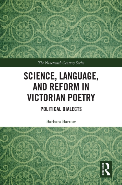 Science, Language, and Reform in Victorian Poetry : Political Dialects, PDF eBook