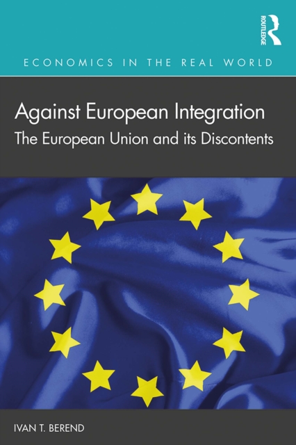 Against European Integration : The European Union and its Discontents, PDF eBook