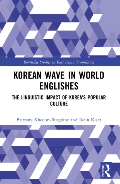 Korean Wave in World Englishes : The Linguistic Impact of Korea's Popular Culture, PDF eBook