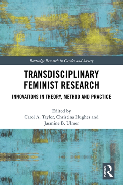 Transdisciplinary Feminist Research : Innovations in Theory, Method and Practice, PDF eBook