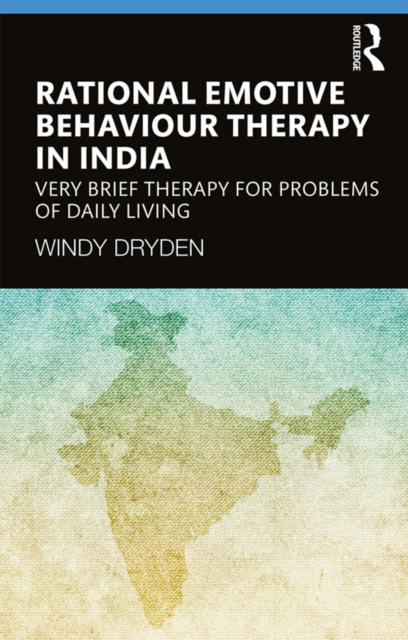 Rational Emotive Behaviour Therapy in India : Very Brief Therapy for Problems of Daily Living, PDF eBook