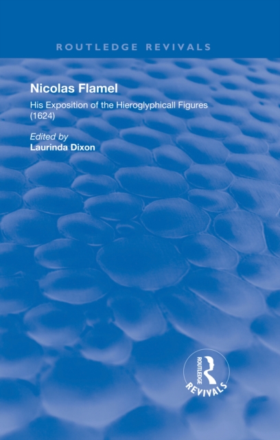 Nicolas Flamel : His Exposition of the Hieroglyphicall Figures (1624), EPUB eBook