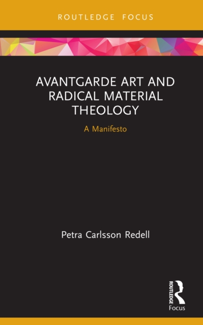 Avantgarde Art and Radical Material Theology : A Manifesto, EPUB eBook