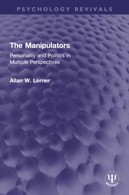 The Manipulators : Personality and Politics in Multiple Perspectives, EPUB eBook