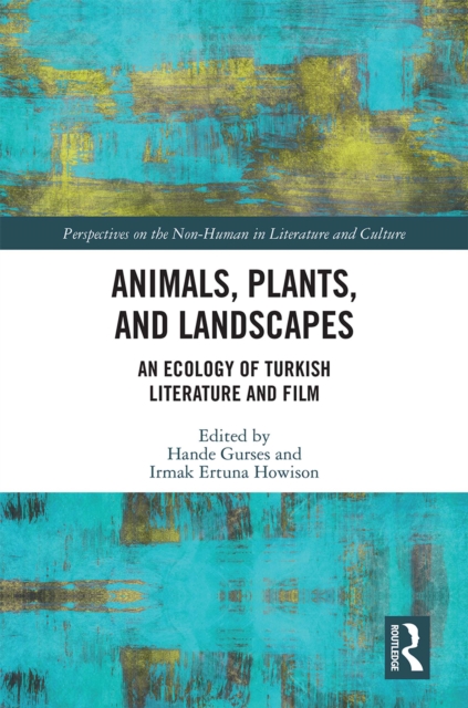 Animals, Plants, and Landscapes : An Ecology of Turkish Literature and Film, EPUB eBook