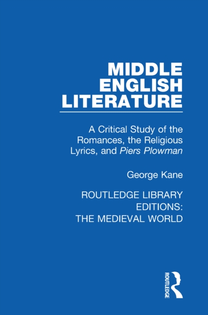 Middle English Literature : A Critical Study of the Romances, the Religious Lyrics, and Piers Plowman, EPUB eBook
