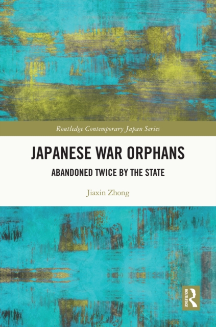 Japanese War Orphans : Abandoned Twice by the State, PDF eBook