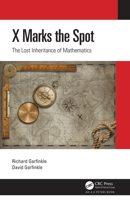 X Marks the Spot : The Lost Inheritance of Mathematics, EPUB eBook
