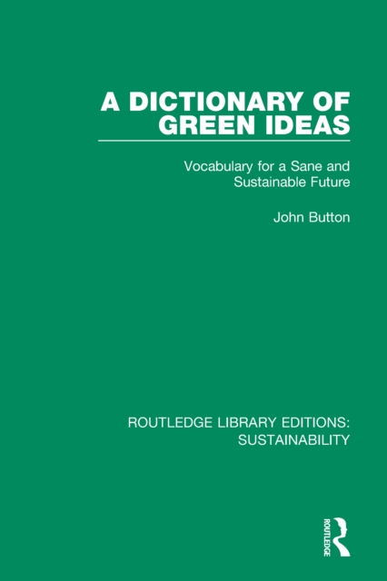 A Dictionary of Green Ideas : Vocabulary for a Sane and Sustainable Future, EPUB eBook