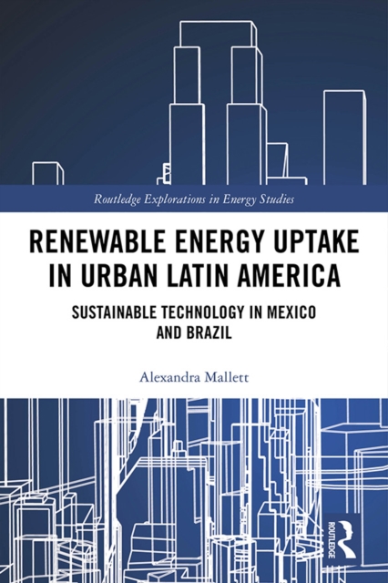Renewable Energy Uptake in Urban Latin America : Sustainable Technology in Mexico and Brazil, EPUB eBook