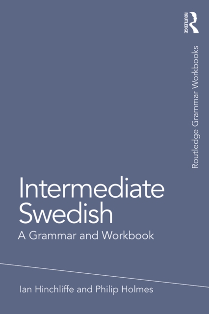 Intermediate Swedish : A Grammar and Workbook, EPUB eBook