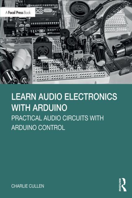 Learn Audio Electronics with Arduino : Practical Audio Circuits with Arduino Control, PDF eBook