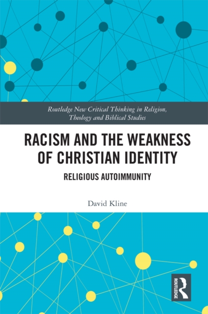 Racism and the Weakness of Christian Identity : Religious Autoimmunity, PDF eBook