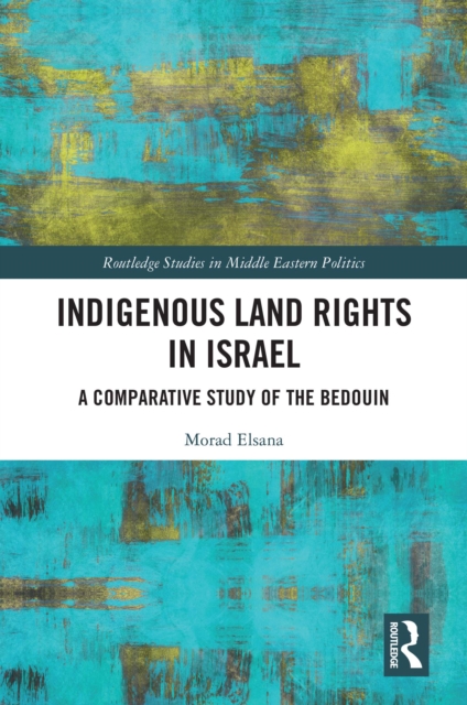 Indigenous Land Rights in Israel : A Comparative Study of the Bedouin, EPUB eBook