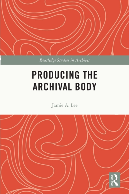 Producing the Archival Body, EPUB eBook