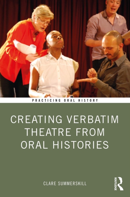 Creating Verbatim Theatre from Oral Histories, EPUB eBook