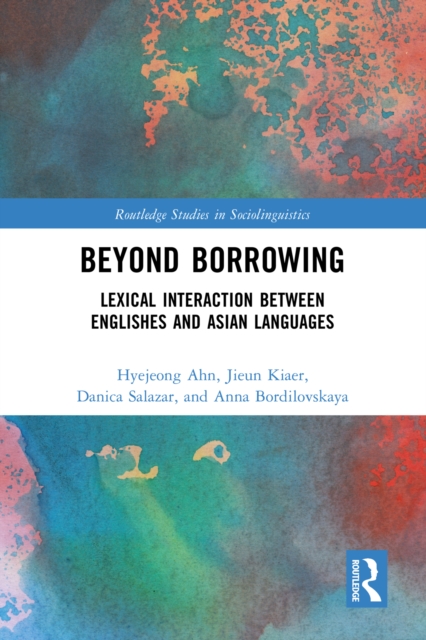 Beyond Borrowing : Lexical Interaction between Englishes and Asian Languages, EPUB eBook