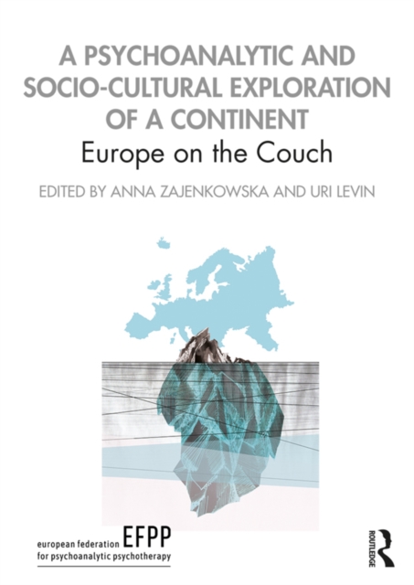 A Psychoanalytic and Socio-Cultural Exploration of a Continent : Europe on the Couch, PDF eBook