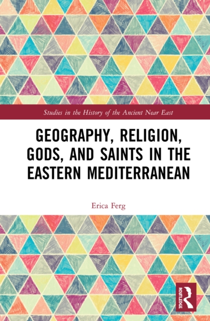Geography, Religion, Gods, and Saints in the Eastern Mediterranean, PDF eBook