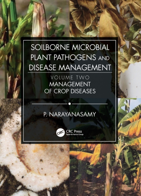 Soilborne Microbial Plant Pathogens and Disease Management, Volume Two : Management of Crop Diseases, EPUB eBook