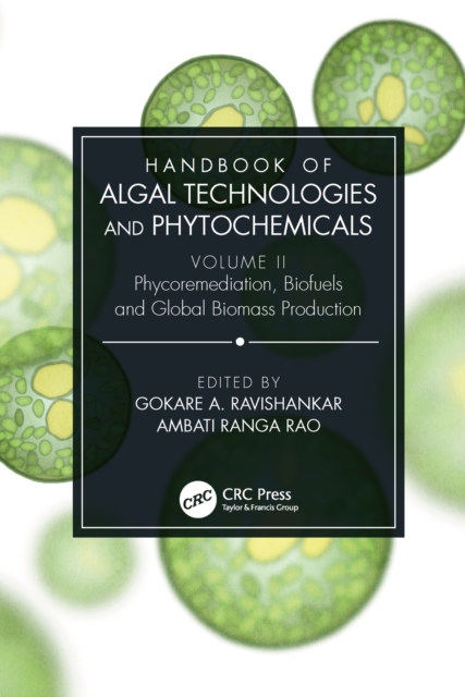 Handbook of Algal Technologies and Phytochemicals : Volume II Phycoremediation, Biofuels and Global Biomass Production, EPUB eBook