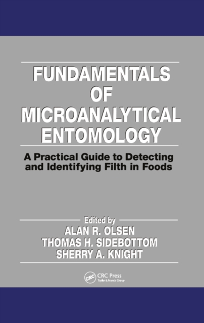 Fundamentals of Microanalytical Entomology : A Practical Guide to Detecting and Identifying Filth in Foods, EPUB eBook
