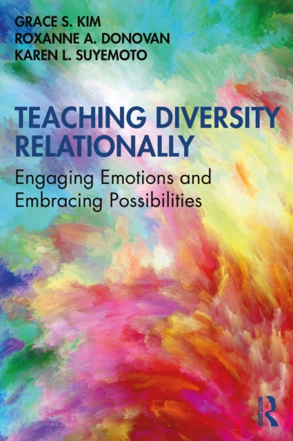 Teaching Diversity Relationally : Engaging Emotions and Embracing Possibilities, PDF eBook