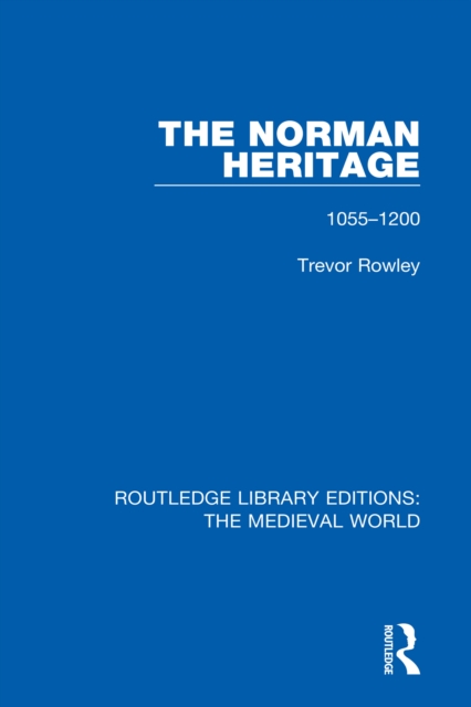 The Norman Heritage : 1055-1200, PDF eBook