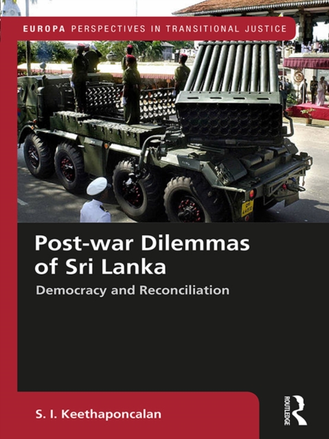 Post-war Dilemmas of Sri Lanka : Democracy and Reconciliation, PDF eBook