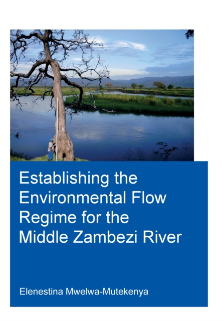 Establishing the Environmental Flow Regime for the Middle Zambezi River, PDF eBook