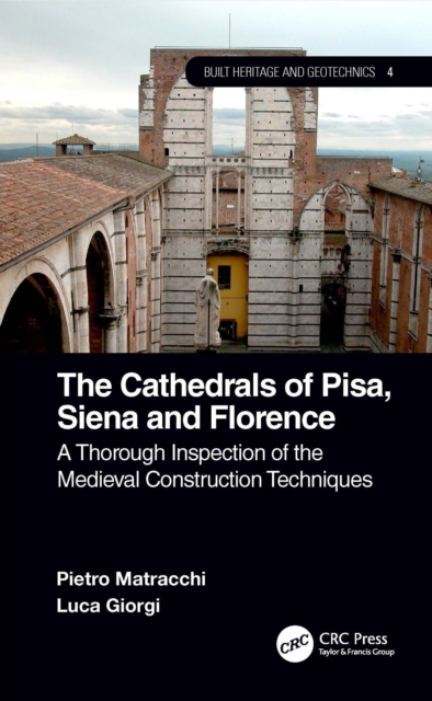 The Cathedrals of Pisa, Siena and Florence : A Thorough Inspection of the Medieval Construction Techniques, EPUB eBook