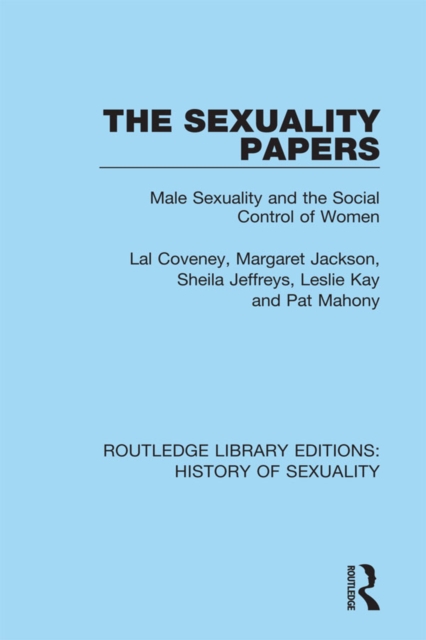 The Sexuality Papers : Male Sexuality and the Social Control of Women, EPUB eBook
