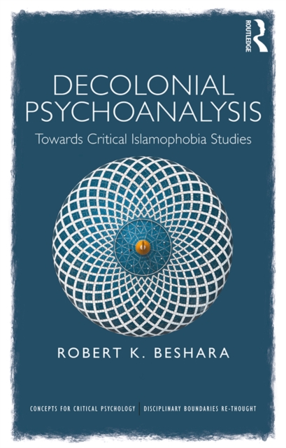 Decolonial Psychoanalysis : Towards Critical Islamophobia Studies, EPUB eBook