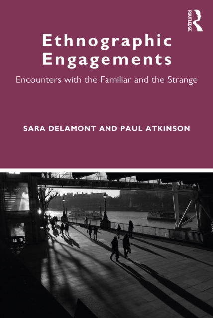 Ethnographic Engagements : Encounters with the Familiar and the Strange, PDF eBook